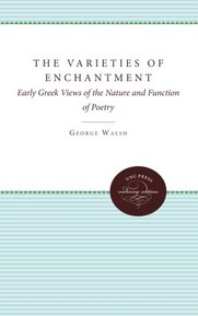 The Varieties of Enchantment: Early Greek Views of the Nature and Function of Poetry