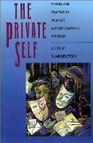 The Private Self: Theory and Practice of Women's Autobiographical Writings