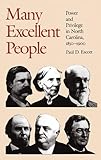 Many Excellent People: Power and Privilege in North Carolina, 1850-1900 (Fred W. Morrison Series in Southern Studies)