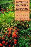 Successful Southern Gardening: A Practical Guide for Year-round Beauty
