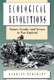Ecological Revolutions: Nature, Gender, and Science in New England (H. Eugene and Lillian Youngs Lehman)