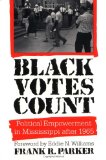Black Votes Count: Political Empowerment in Mississippi After 1965