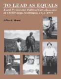 To Lead As Equals: Rural Protest and Political Consciousness in Chinandega, Nicaragua, 1912-1979