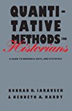 Quantitative Methods for Historians: A Guide to Research, Data, and Statistics