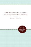 The Bourgeois Epoch: Marx and Engels on Britain, France, and Germany