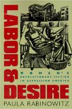 Labor and Desire: Women's Revolutionary Fiction in Depression America (Gender & American Culture)