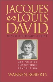 Jacques-Louis David, Revolutionary Artist: Art, Politics, and the French Revolution