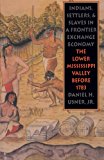 Indians, Settlers, and Slaves in a Frontier Exchange Economy: The Lower Mississippi Valley Before 1783 (Published by the Omohundro Institute of Early ... and the University of North Carolina Press)