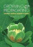 Growing and Propagating Showy Native Woody Plants