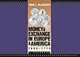 Money and Exchange in Europe and America, 1600-1775: A Handbook (Published for the Omohundro Institute of Early American History and Culture, Williamsburg, Virginia)