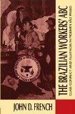 The Brazilian Workers' ABC: Class Conflict and Alliances in Modern Sao Paulo