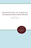 Franchising in America: The Development of a Business Method, 1840-1980