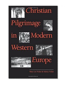 Christian Pilgrimage in Modern Western Europe (Studies in Religion)