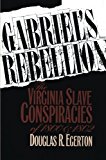 Gabriel's Rebellion: The Virginia Slave Conspiracies of 1800 and 1802