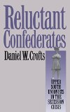 Reluctant Confederates: Upper South Unionists in the Secession Crisis (Fred W. Morrison Series in Southern Studies)