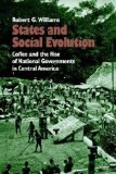 States and Social Evolution: Coffee and the Rise of National Governments in Central America