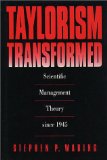 Taylorism Transformed: Scientific Management Theory Since 1945