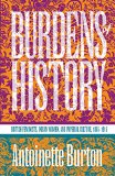 Burdens of History: British Feminists, Indian Women, and Imperial Culture, 1865-1915