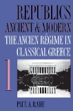 Republics Ancient & Modern, Vol. 1: The Ancien Régime in Classical Greece
