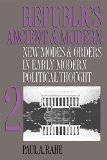 Republics Ancient and Modern, Volume II: New Modes and Orders in Early Modern Political Thought