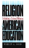 Religion and American Education: Rethinking a National Dilemma (H. Eugene and Lillian Youngs Lehman Series)