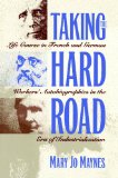 Taking the Hard Road: Life Course in French and German Workers' Autobiographies in the Era of Industrialization
