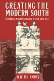 Creating the Modern South: Millhands and Managers in Dalton, Georgia, 1884-1984 (Fred W. Morrison Series in Southern Studies)