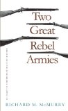 Two Great Rebel Armies: An Essay in Confederate Military History (Civil War America)