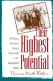 Their Highest Potential: An African American School Community in the Segregated South