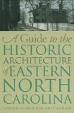 A Guide to the Historic Architecture of Eastern North Carolina (Richard Hampton Jenrette Series in Architecture and the Deco)