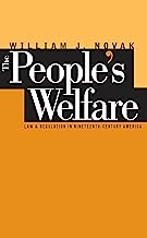 The People's Welfare: Law and Regulation in Nineteenth-Century America (Studies in Legal History)