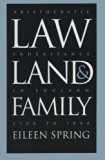 Law, Land, and Family: Aristocratic Inheritance in England, 1300 to 1800 (Studies in Legal History)