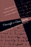 Through a Glass Darkly: Reflections on Personal Identity in Early America (Published for the Omohundro Institute of Early American Hist)