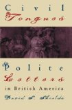 Civil Tongues and Polite Letters in British America (Published for the Omohundro Institute of Early American Hist)
