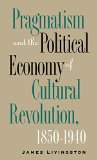 Pragmatism and the Political Economy of Cultural Evolution (Cultural Studies of the United States)