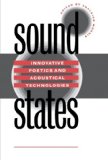 Sound States: Innovative Poetics and Acoustical Technologies