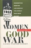 Women Against the Good War: Conscientious Objection and Gender on the American Home Front, 1941-1947 (Gender and American Culture)
