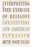Interpreting the Free Exercise of Religion: The Constitution and American Pluralism