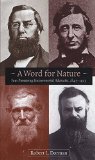 A Word for Nature: Four Pioneering Environmental Advocates, 1845-1913