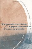 Transforming the Appalachian Countryside: Railroads, Deforestation, and Social Change in West Virginia, 1880-1920