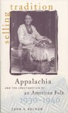 Selling Tradition : Appalachia and the Construction of an American Folk
