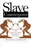 Slave Counterpoint: Black Culture in the Eighteenth-Century Chesapeake and Lowcountry  (Published for the Omohundro Institute of Early American History and Culture, Williamsburg, Virginia)