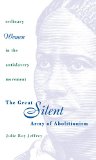 The Great Silent Army of Abolitionism: Ordinary Women in the Antislavery Movement