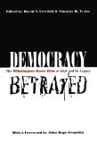 Democracy Betrayed: The Wilmington Race Riot of 1898 and Its Legacy