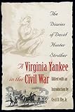 A Virginia Yankee in the Civil War: The Diaries of David Hunter Strother