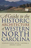 A Guide to the Historic Architecture of Western North Carolina (Richard Hampton Jenrette Series in Architecture and the Decorative Arts)