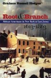 Root and Branch : African Americans in New York and East Jersey, 1613-1863
