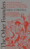The Other Founders: Anti-Federalism and the Dissenting Tradition in America, 1788-1828 (Published for the Omohundro Institute of Early American History and Culture, Williamsburg, Virginia)