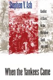 When the Yankees Came: Conflict and Chaos in the Occupied South, 1861-1865 (Civil War America)