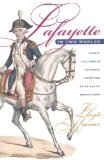 Lafayette in Two Worlds: Public Cultures and Personal Identities in an Age of Revolutions
